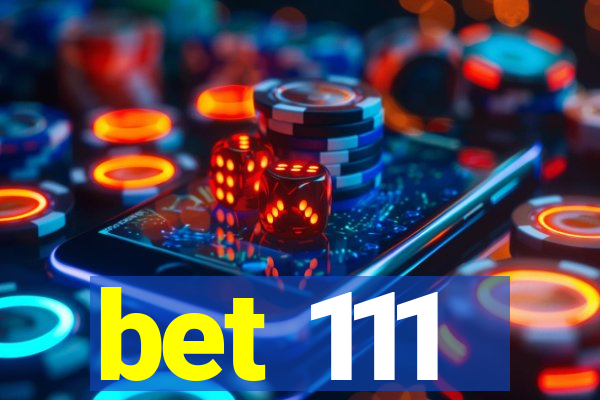 bet 111